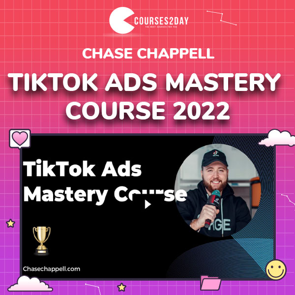 TikTok Ads Mastery Course 2022 By Chase Chappell