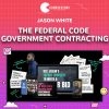 The Federal Code Government Contracting by Jason White