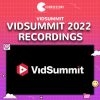 VidSummit 2022 Recordings