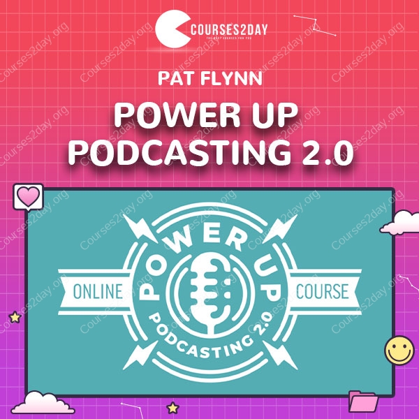 Power Up Podcasting 2.0 - Pat Flynn