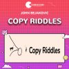 John Bejakovic Copy Riddles