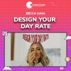 Becca Luna – Design Your Day Rate