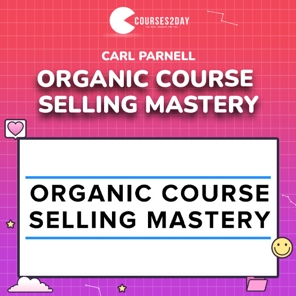 Carl Parnell – Organic Course Selling Mastery