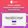 Kristina Azarenko – Website Migrations (Advanced)