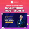 Private Wealth Academy – Bulletproof Trust Secrets