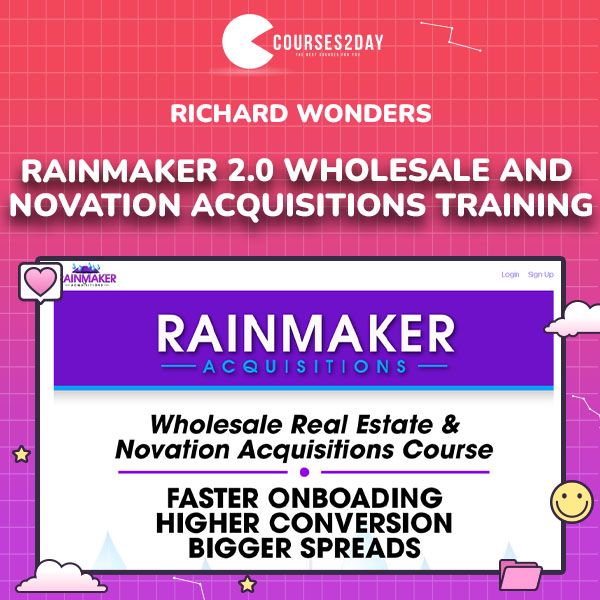 Richard Wonders – Rainmaker 2.0 Wholesale and Novation Acquisitions Training