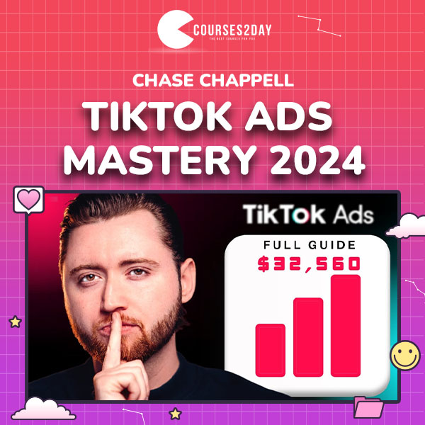 Chase Chappell – TikTok Ads Mastery 2024