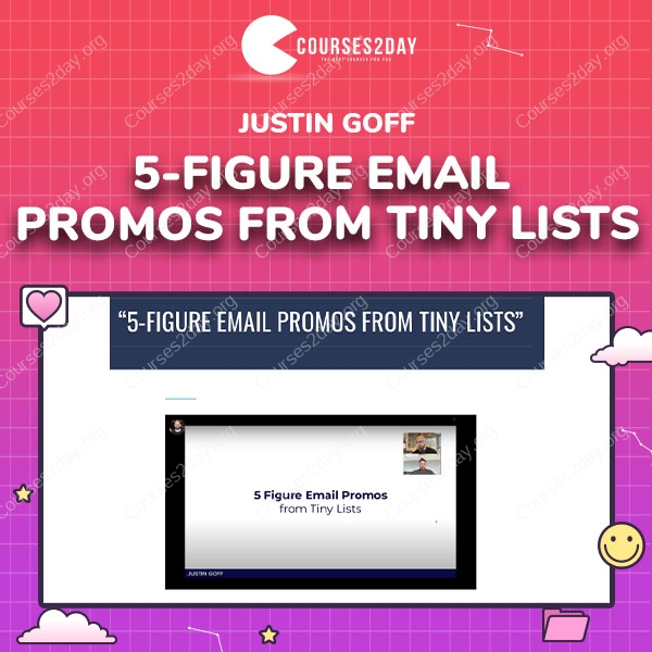 Justin Goff – 5-Figure Email Promos From Tiny Lists