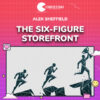 Alek Sheffield – The Six-figure Storefront