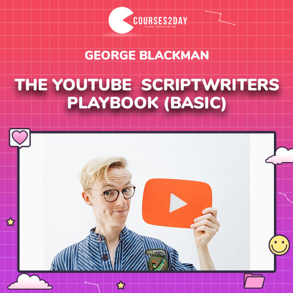 George Blackman – The YouTube Scriptwriters Playbook (Basic)