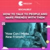 Socialself – How To Talk To People and Make Friends With Them