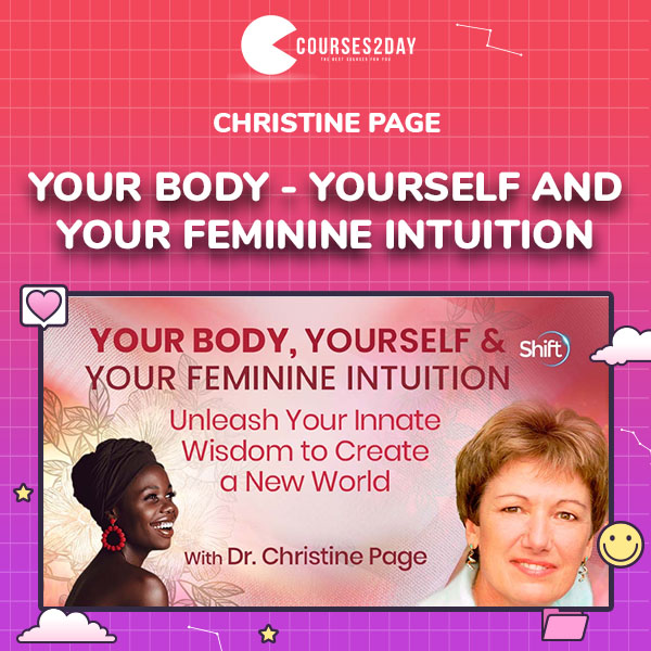 Christine Page – Your Body - Yourself and Your Feminine Intuition