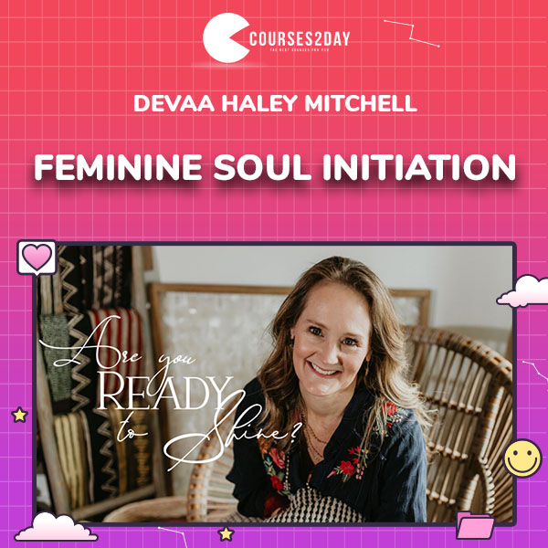 Devaa Haley Mitchell – Feminine Soul Initiation