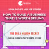 John Ratliff and Joe Polish – How To Build A Business That Is Worth Selling