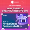 Michael Girdley – How To Find A Great Business To Buy