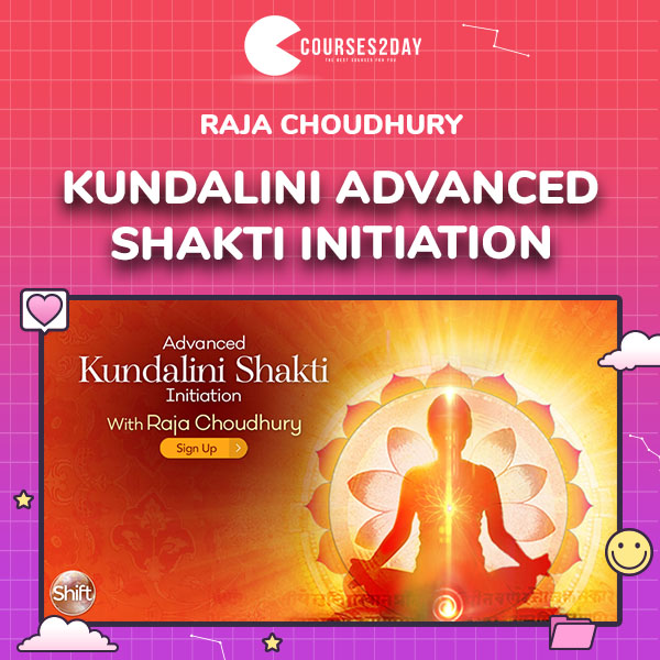 Raja Choudhury – Kundalini Advanced Shakti Initiation