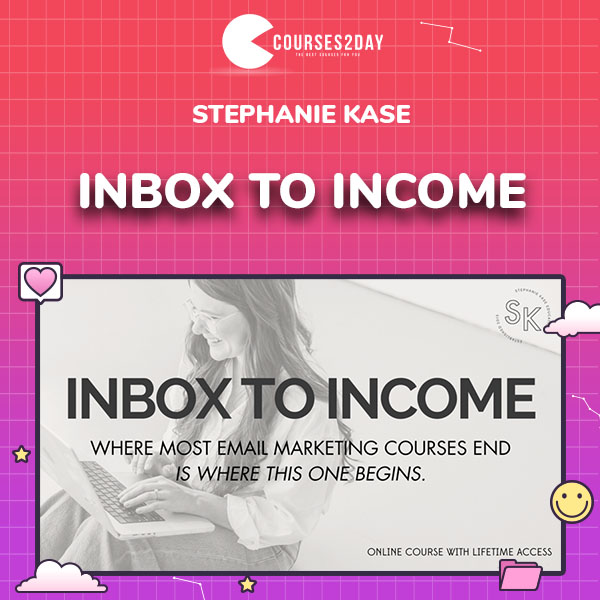 Stephanie Kase – Inbox to Income