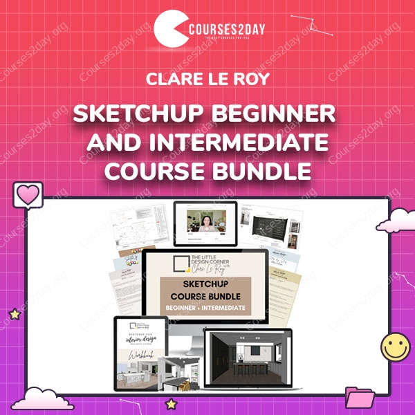 Clare Le Roy – SketchUp Beginner and Intermediate Course Bundle