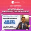 Dr. Robert King – Assisted Living University Online Course