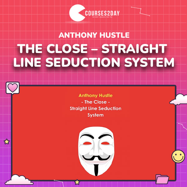 Anthony Hustle – The Close – Straight Line Seduction System