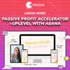 Louise Henry – Passive Profit Accelerator+Uplevel With Asana