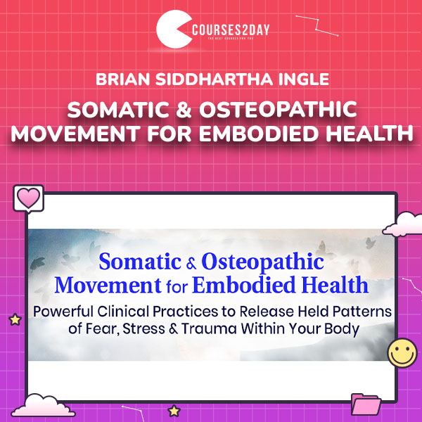 Brian Siddhartha Ingle – Somatic & Osteopathic Movement for Embodied Health