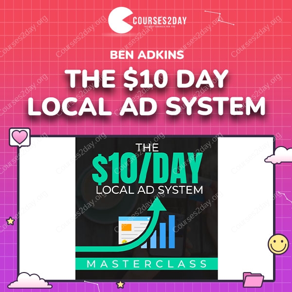 Ben Adkins – The $10 Day Local Ad System