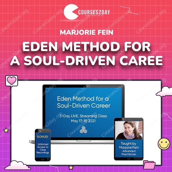 Marjorie Fein – Eden Method for a Soul-Driven Caree