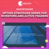 MasterTrader – Option Strategies Series for Investors and Active Traders