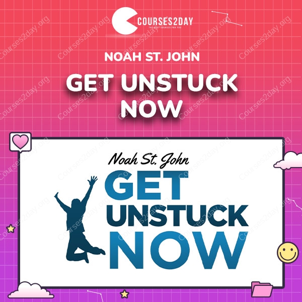 Noah St. John – Get Unstuck Now