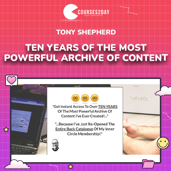 Tony Shepherd – TEN YEARS Of The Most Powerful Archive Of Content