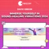 David Gibson – Immerse Yourself in Sound-Healing Vibrations 2024
