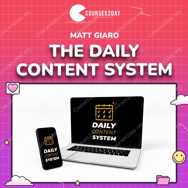 Matt Giaro – The Daily Content System