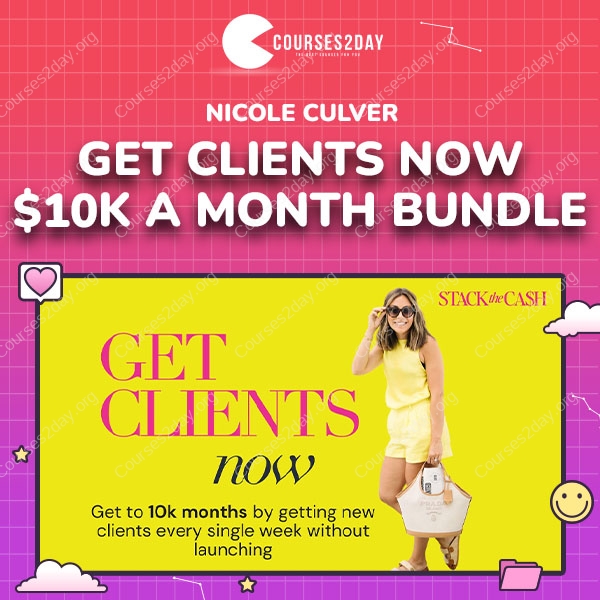 Nicole Culver – Get Clients Now $10K a Month Bundle