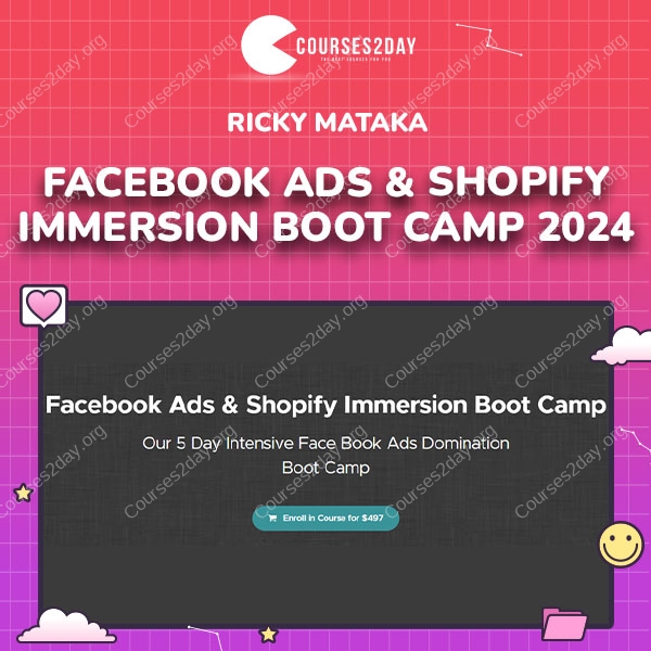 Ricky Mataka – Facebook Ads & Shopify Immersion Boot Camp 2024