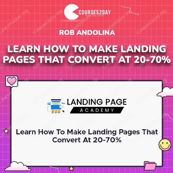 Rob Andolina – Learn How To Make Landing Pages That Convert At 20-70%