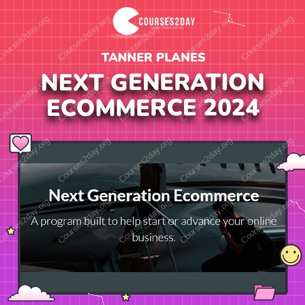 Tanner Planes – Next Generation Ecommerce 2024