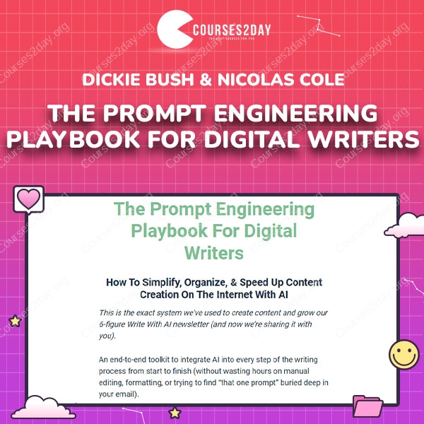 Dickie Bush & Nicolas Cole – The Prompt Engineering Playbook For Digital Writers
