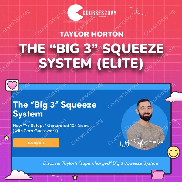Taylor Horton – The “Big 3” Squeeze System (Elite)