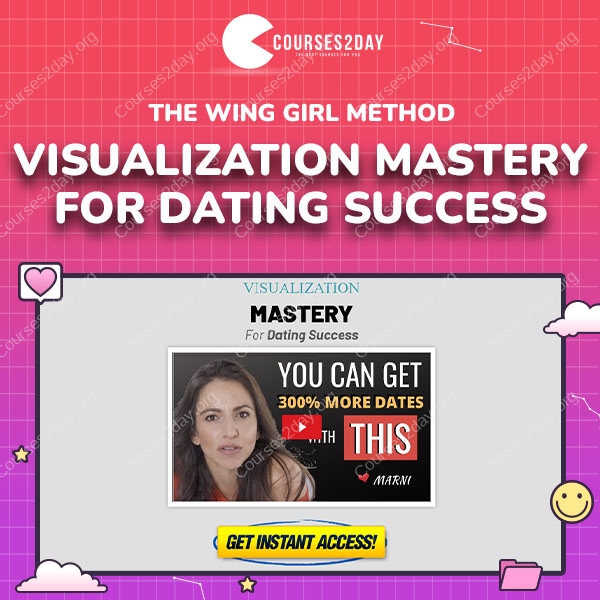The Wing Girl Method – Visualization Mastery for Dating Success