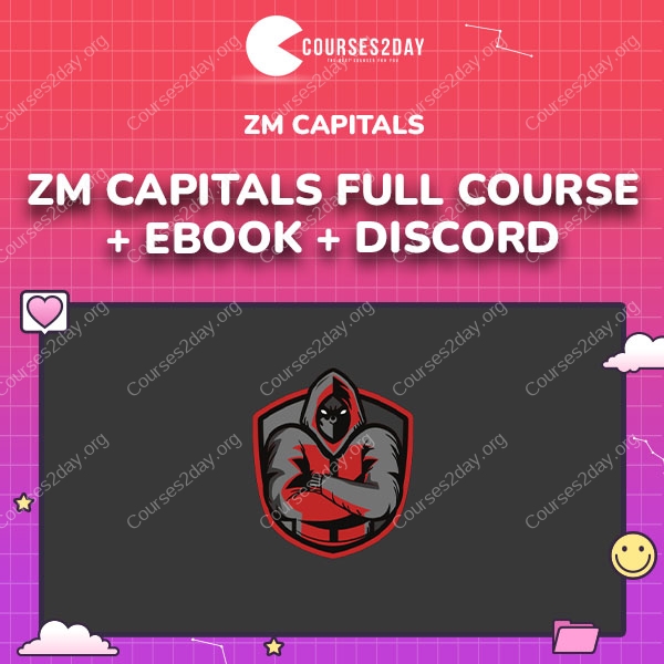 Zm Capitals Full course + Ebook + Discord