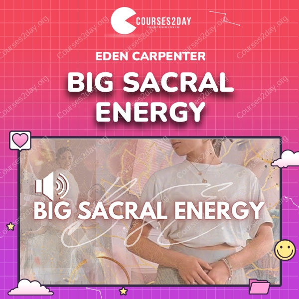 Eden Carpenter – Big Sacral Energy