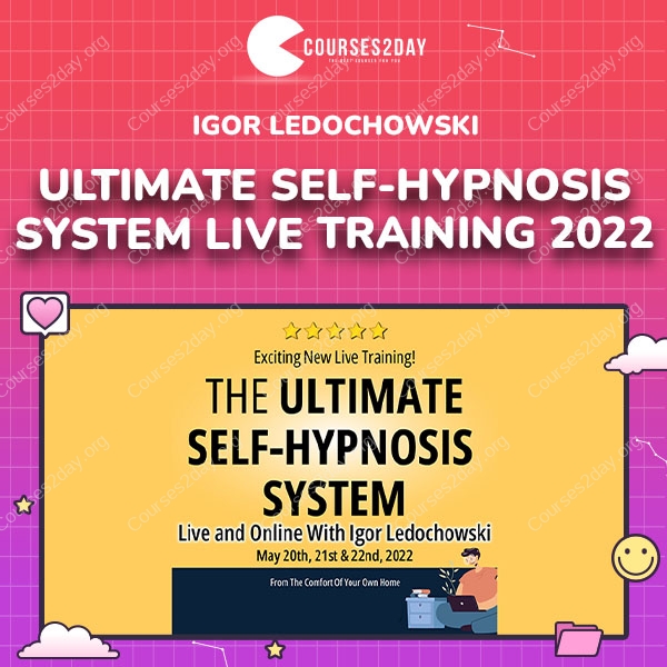 Igor Ledochowski – Ultimate Self-Hypnosis System Live Training 2022