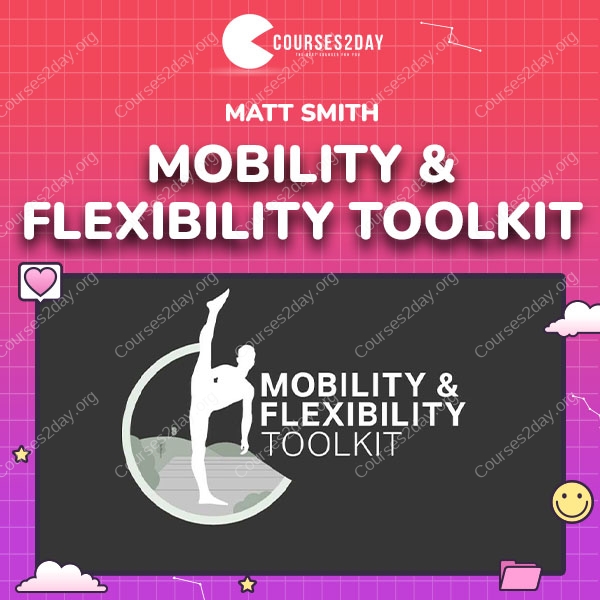 Matt Smith - Mobility & Flexibility Toolkit