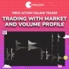Price Action Volume Trader – Trading with Market and Volume Profile