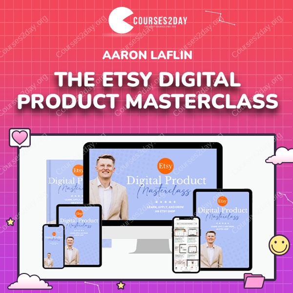 Aaron Laflin – The Etsy Digital Product Masterclass