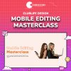 ClubLife Design – Mobile Editing Masterclass