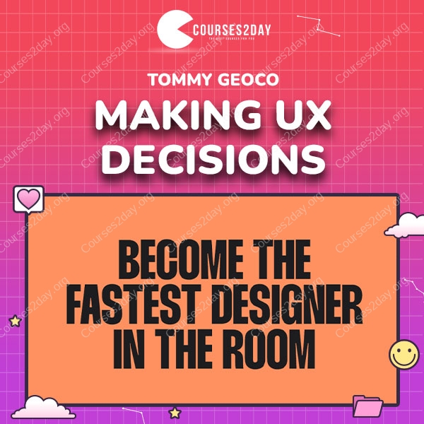 Tommy Geoco – Making UX Decisions