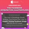 Christopher Wick – The Facebook Acquisition Masterclass