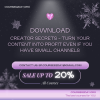 Creator Secrets - Turn your content into profit EVEN IF you have small channels